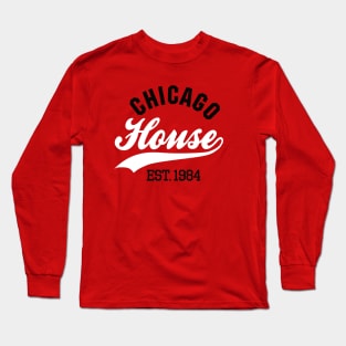 Chicago house est. 1984 Long Sleeve T-Shirt